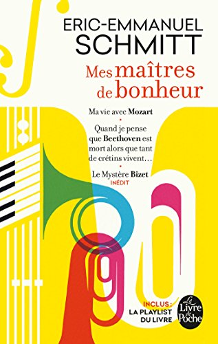 Mes maitres de bonheur: Ma vie avec Mozart ; Quand je pense que Beethoven est mort alors que tant de crétins vivent... ; Le mystère Bizet Mes maitres de bonheur: Ma vie avec Mozart ; Quand je pense que Beethoven est mort alors que tant de crétins vivent... ; Le mystère Bizet