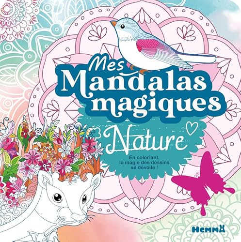 Mes mandalas magiques - Nature - En coloriant, la magie des dessins se dévoile ! von HEMMA