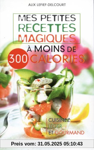 Mes petites recettes magiques à moins de 300 Calories