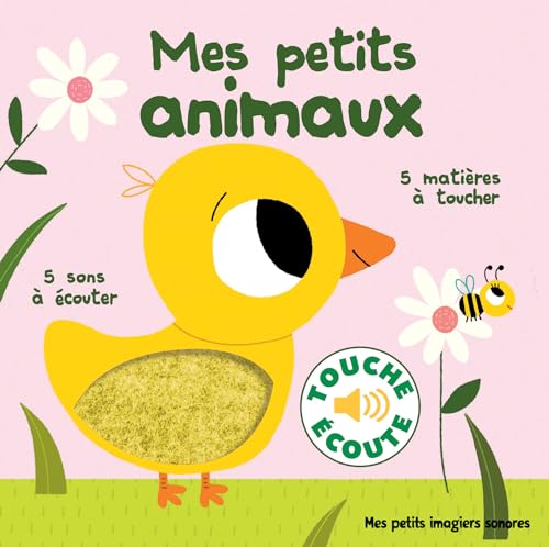 Mes petits animaux: 5 sons à écouter, 5 matières à toucher