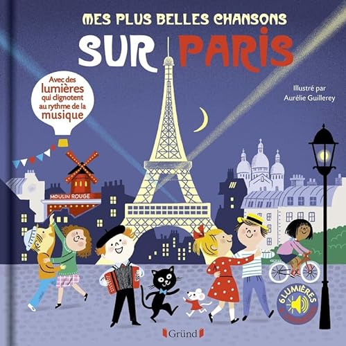 Mes plus belles chansons sur Paris - Livre sons et lumières avec 6 puces avec les extraits originaux von GRUND