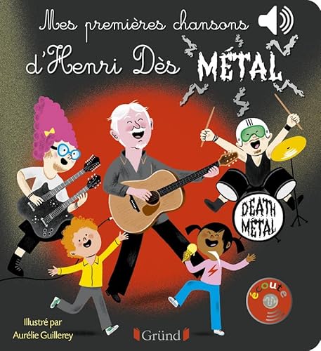 Mes premières chansons d'Henri Dès métal - Livre sonore avec 6 puces avec les extraits originaux - D von GRUND