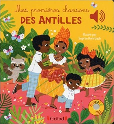 Mes Premieres Chansons Antilles: Mes Premiers Livres Sonores