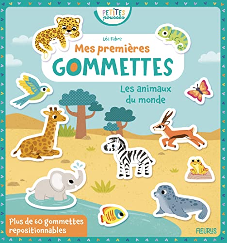 Mes premières gommettes - Les animaux du monde: Les animaux du monde, avec plus de 60 gommettes repositionnables Mes premières gommettes - Les animaux du monde: Les animaux du monde, avec plus de 60 gommettes repositionnables