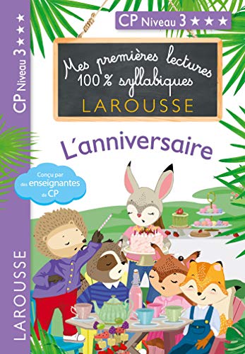 Mes premières lectures 100 % syllabiques Larousse / L'anniversaire (niveau 3): CP niveau 3