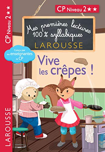 Mes premières lectures 100 % syllabiques Niveau 2 - Vive les crêpes !!!: CP niveau 2 von Larousse