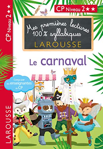 Mes premières lectures 100 % syllabiques Niveau 2 - le carnaval: CP Niveau 2