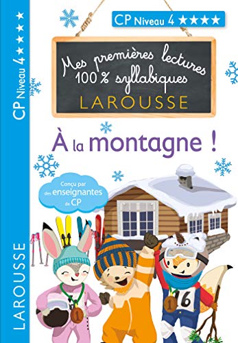 Mes premières lectures 100 % syllabiques Niveau 4 - à la montagne: CP Niveau 4