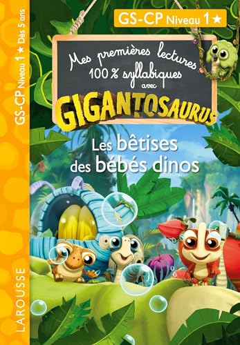 Mes premières lectures 100% syllabiques avec Gigantosaurus : Les bêtises des bébés dinos: GS-CP Niveau 1 von LAROUSSE