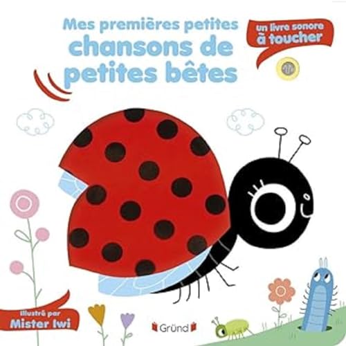 Mes premières petites chansons de petites bêtes - Sonore à toucher: Un livre sonore à toucher