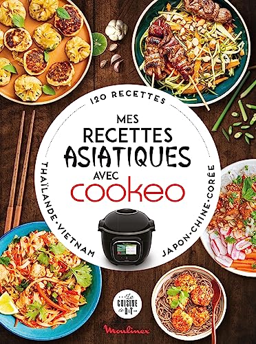 Mes recettes asiatiques avec Cookeo: 120 recettes