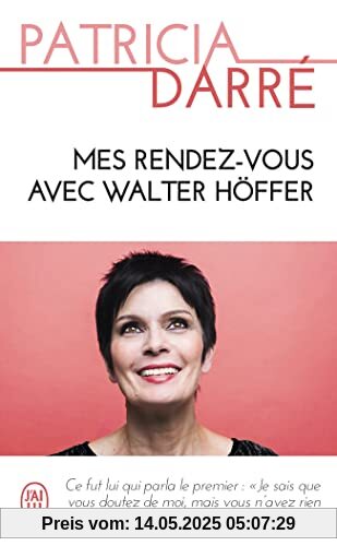 Mes rendez-vous avec Walter Höffer: L'ange gardien venu des ténèbres