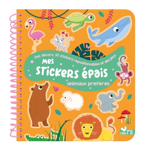 Mes stickers épais - Animaux préférés: Des décors, 30 stickers repositionnables et des jeux von DEUX COQS D OR