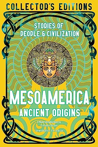 Mesoamerica Ancient Origins: Stories of People & Civilisation (Flame Tree Collector's Editions) von Flame Tree Publishing