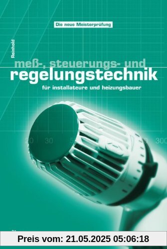 Mess-, Steuerungs- und Regelungstechnik: für Installateure und Heizungsbauer (Sanitär - Heizung - Klima)