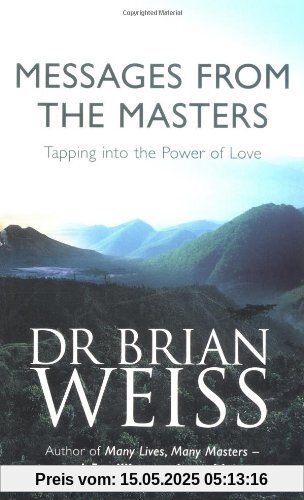 Messages from the Masters: Tapping into the Power of Love