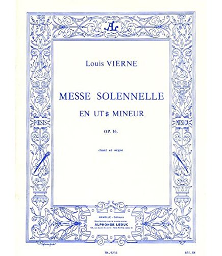 LOUIS VIERNE - MESSE SOLENNELLE EN UT DIESE MINEUR POUR CHANT ET DEUX ORGUES