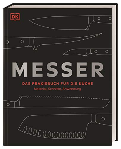 Messer: Das Praxisbuch für die Küche – Material, Schnitte, Anwendung