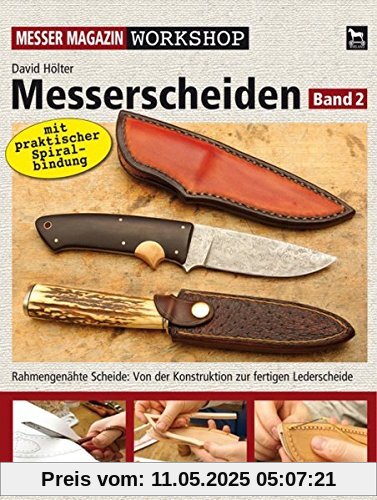 Messerscheiden Band 2: Rahmengenähte Scheide: Von der Konstruktion zur fertigen Lederscheide (Messer Magazin Workshop)
