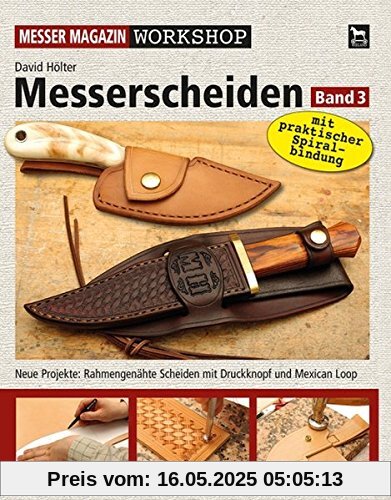 Messerscheiden Band 3: Neue Projekte: Rahmengenähte Scheiden mit Druckknopf und Mexican Loop (Messer Magazin Workshop)