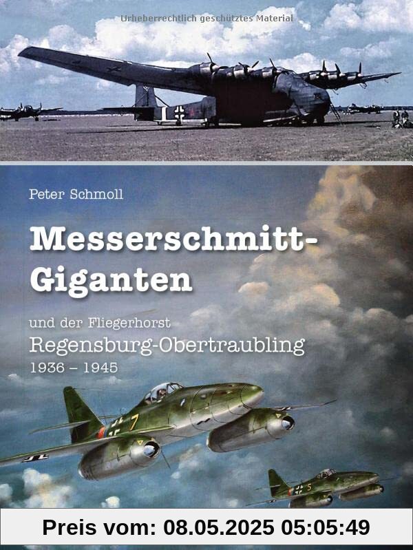 Messerschmitt-Giganten: und der Fliegerhorst Regensburg-Obertraubling 1936 – 1945
