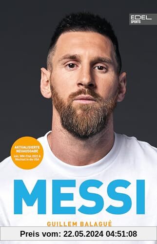 Messi - Die autorisierte Biografie des Weltmeisters: Aktualisierte Neuausgabe (inkl. WM-Titel 2022, PSG, USA-Wechsel usw.)