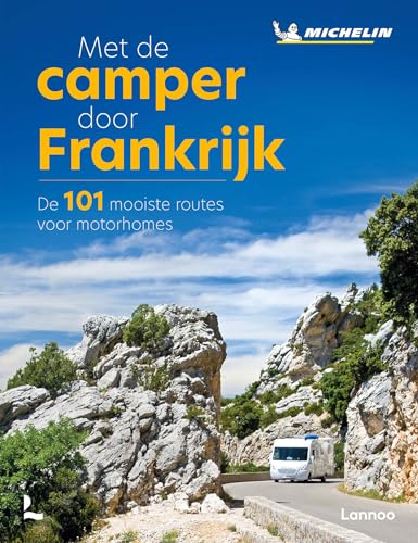Met de camper door Frankrijk: de 101 mooiste routes voor motorhomes von Lannoo
