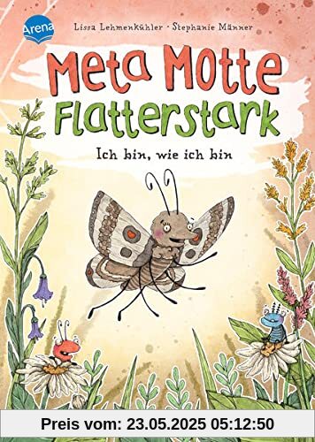 Meta Motte. Flatterstark. Ich bin, wie ich bin: Vorlesebuch ab 4 Jahren