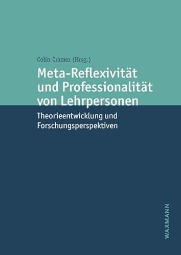 Meta-Reflexivität und Professionalität von Lehrpersonen: Theorieentwicklung und Forschungsperspektiven von Waxmann