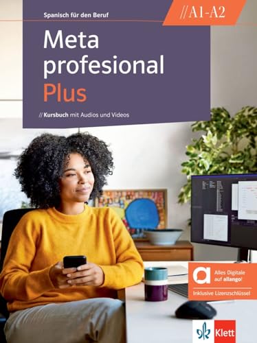 Meta profesional Plus A1-A2 - Hybride Ausgabe allango: Spanisch für den Beruf. Kursbuch mit Audios und Videos inklusive Lizenzschlüssel allango (24 ... profesional Plus: Spanisch für den Beruf)