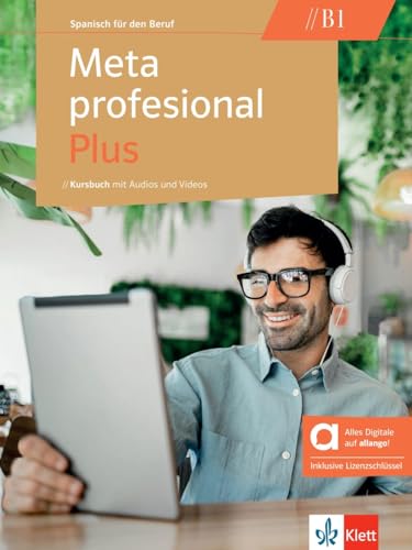 Meta profesional Plus B1 - Hybride Ausgabe allango: Spanisch für den Beruf. Kursbuch mit Audios und Videos inklusive Lizenzschlüssel allango (24 Monate) (Meta profesional Plus: Spanisch für den Beruf) von Klett Sprachen GmbH