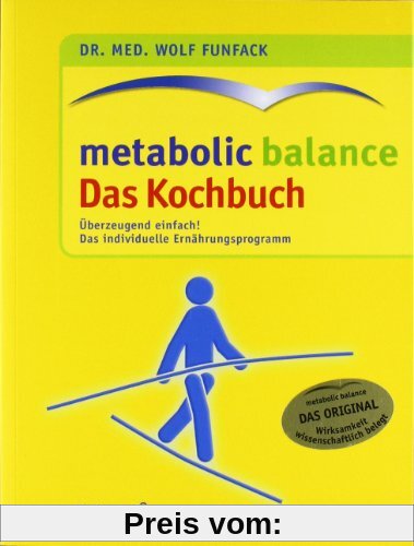 Metabolic Balance - das Kochbuch: neue kreative Rezeptideen zum individuellen Ernährungsprogramm