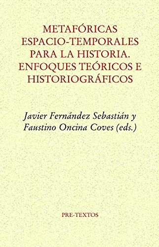 Metafóricas espacio-temporales para la historia: Enfoques teóricos e historiográficos (Ensayo, Band 1691) von PRETEXTOS