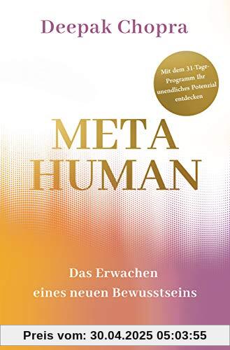 Metahuman - das Erwachen eines neuen Bewusstseins: Mit dem 31-Tage-Programm Ihr unendliches Potenzial entdecken Metahuman - das Erwachen eines neuen Bewusstseins: Mit dem 31-Tage-Programm Ihr unendliches Potenzial entdecken
