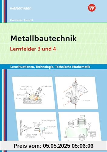 Metallbautechnik: Technologie, Technische Mathematik: Lernfelder 3 und 4 Lernsituationen (Metallbautechnik: Lernsituationen, Technologie, Technische Mathematik)