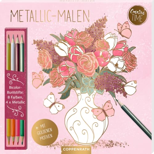 Metallic-Malen (Garden Glory): Bicolor-Buntstifte: 8 Farben, 4 x Metallic: Kreativ-Malblock mit 24 goldenen Motiven und 4 Duo-Buntstiften von Coppenrath Verlag GmbH & Co. KG