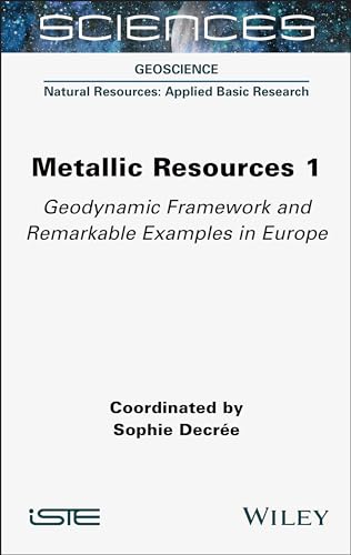Metallic Resources: Geodynamic Framework and Remarkable Examples in Europe (1) von ISTE Ltd