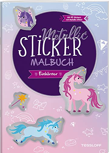 Metallic-Sticker Malbuch. Einhörner: Mit 45 Stickern mit Metallic-Effekt (Malbücher und -blöcke) von Tessloff