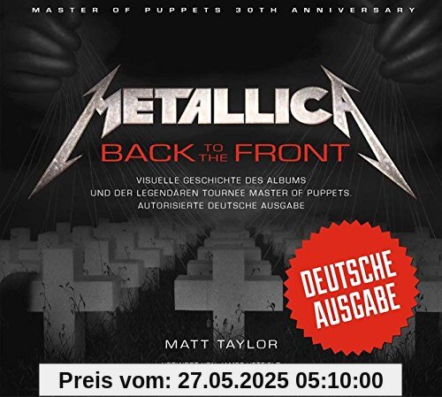 Metallica: Back to the Front: Visuelle Geschichte des Albums und der legendären Tournee Master of Puppets. Autorisierte deutsche Ausgabe.