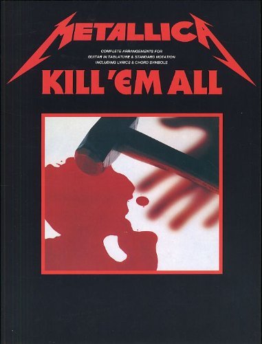 Metallica: Kill 'Em All Guitar Tab Edition. Für Gitarrentabulatur(mit Akkordsymbolen)