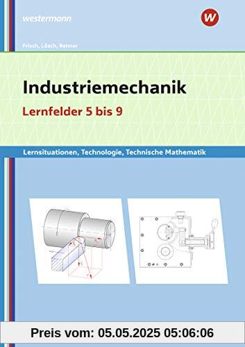 Metalltechnik, Industriemechanik, Zerspanungsmechanik / Lernsituationen: Industriemechanik Lernsituationen, Technologie, Technische Mathematik: Lernfelder 5-9: Lernsituationen