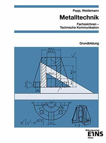 Metalltechnik - Fachzeichnen / Technische Kommunikation: Grundbildung Schülerband (Metalltechn... Metalltechnik - Fachzeichnen / Technische Kommunikation: Grundbildung Schülerband (Metalltechn...