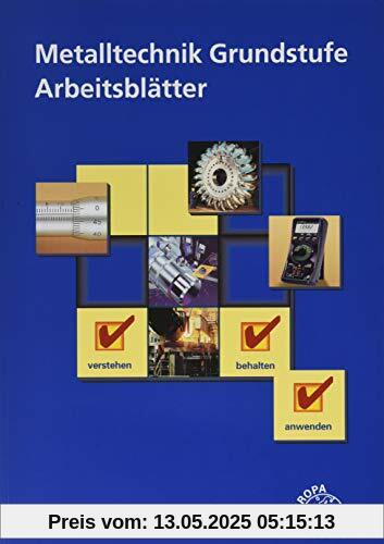 Metalltechnik Grundstufe Arbeitsblätter: Unterrichtsbegleitende, fächerübergreifende Aufgaben