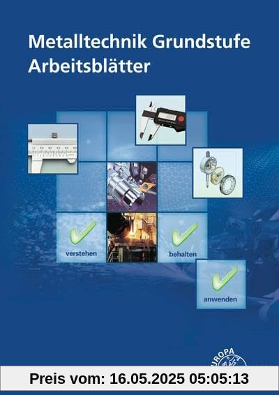 Metalltechnik Grundstufe Arbeitsblätter: Unterrichtsbegleitende, fächerübergreifende Aufgaben