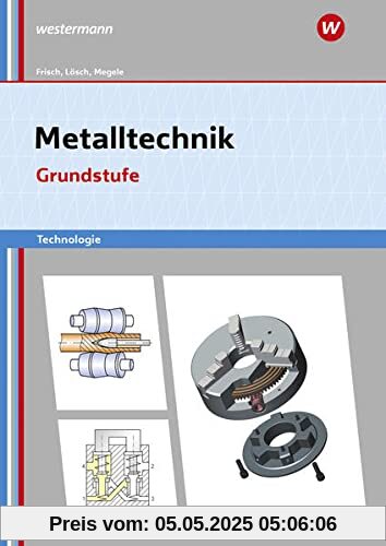Metalltechnik Technologie: Grundstufe Arbeitsheft