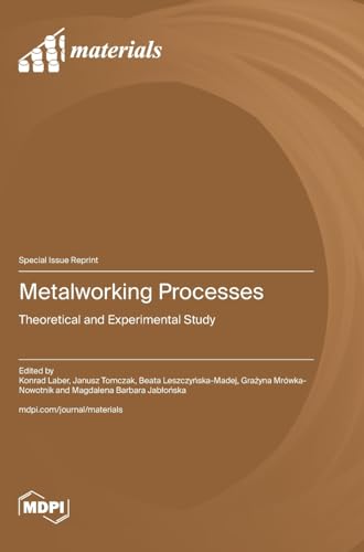 Metalworking Processes: Theoretical and Experimental Study von MDPI AG