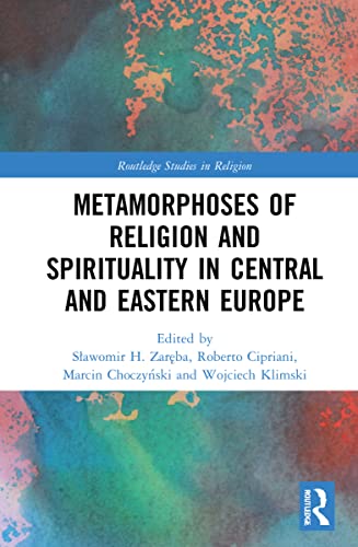 Metamorphoses of Religion and Spirituality in Central and Eastern Europe (Routledge Studies in Religion)