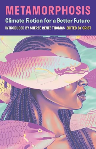 Metamorphosis: Climate Fiction for a Better Future von Milkweed Editions