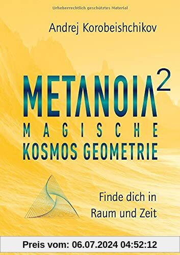 Metanoia 2 – Magische Kosmos Geometrie: Finde dich in Raum und Zeit