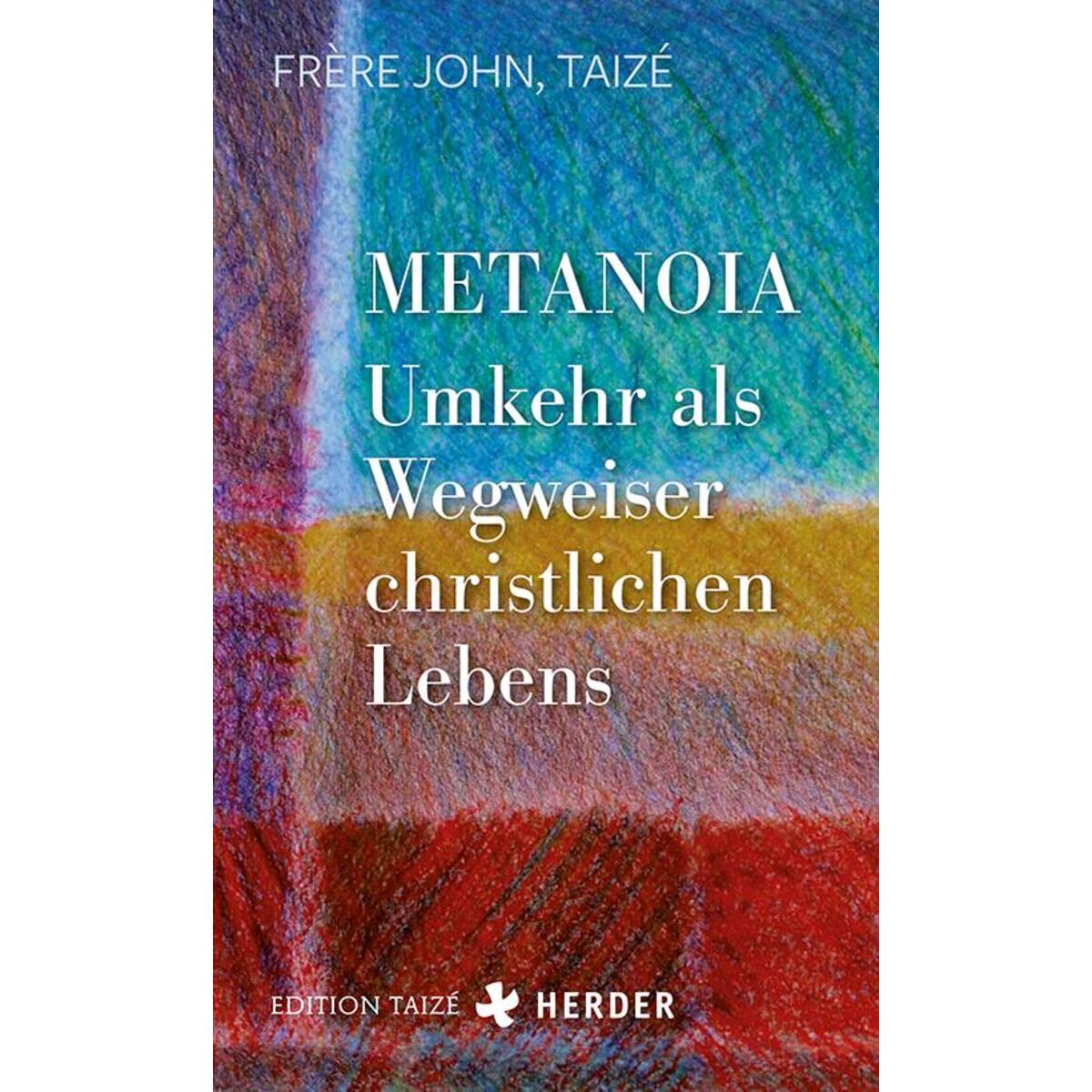Metanoia - Umkehr als Wegweiser christlichen Lebens von Herder Verlag GmbH
